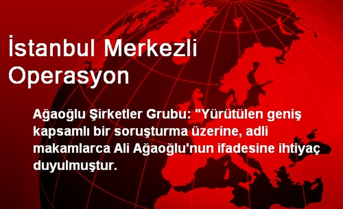 İstanbul Merkezli Operasyon