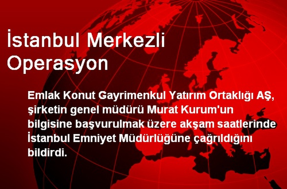 İstanbul Merkezli Operasyon