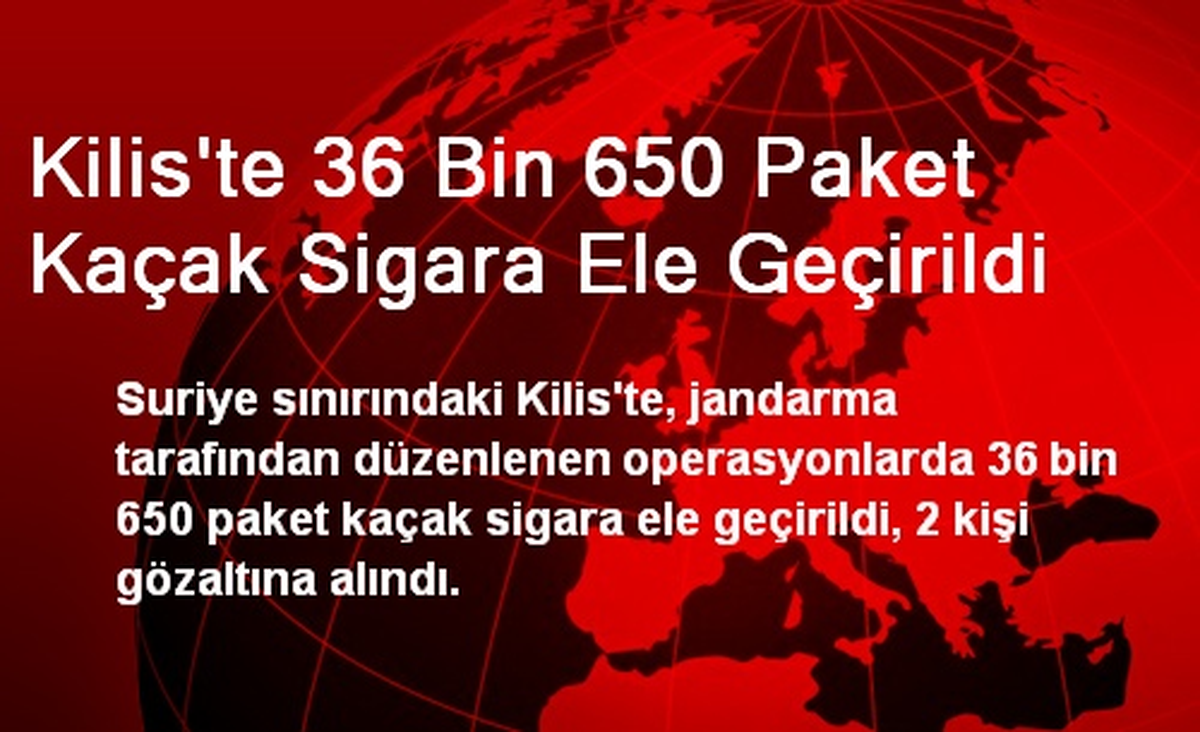 Kilis\'te 36 Bin 650 Paket Kaçak Sigara Ele Geçirildi