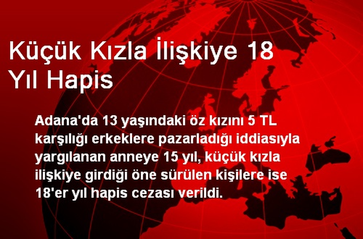 Küçük Kızla İlişkiye 18 Yıl Hapis