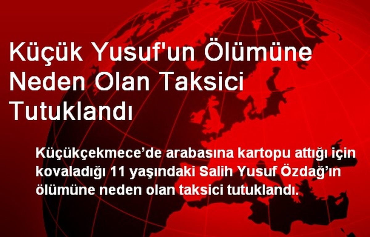 Küçük Yusuf\'un Ölümüne Neden Olan Taksici Tutuklandı