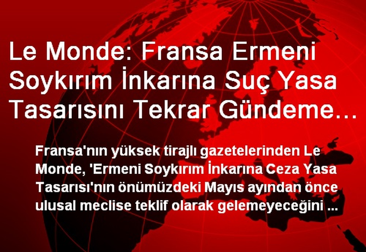 Le Monde: Fransa Ermeni Soykırım İnkarına Suç Yasa Tasarısını Tekrar Gündeme Getiriyor