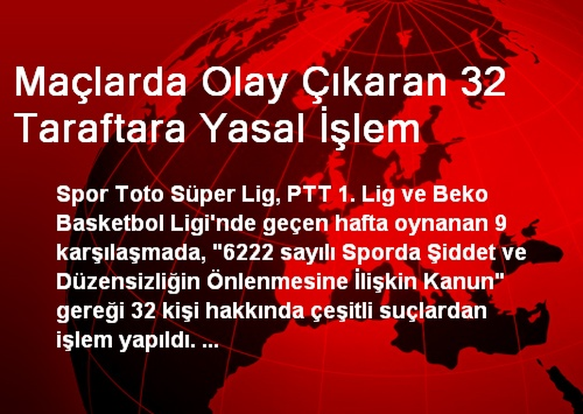 Maçlarda Olay Çıkaran 32 Taraftara Yasal İşlem Uygulandı