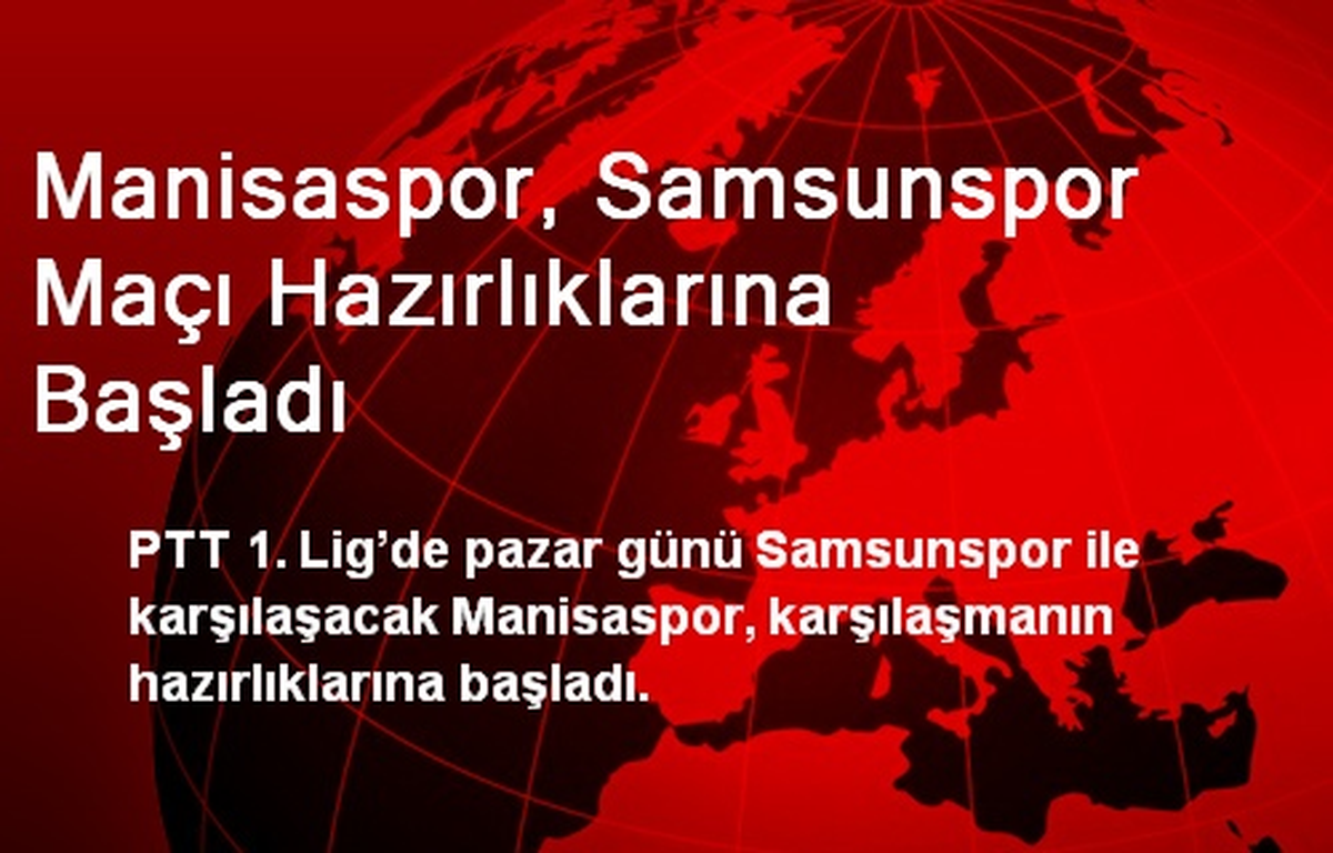 Manisaspor, Samsunspor Maçının Hazırlıklarına Başladı