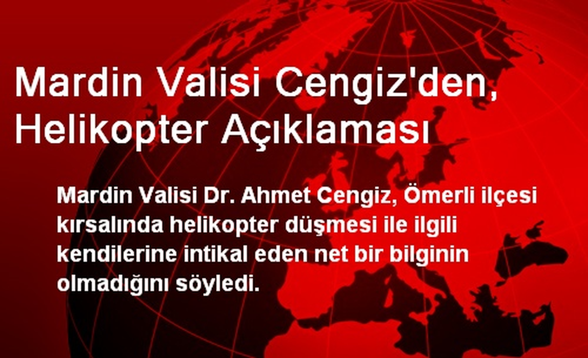 Mardin Valisi Cengiz\'den, Helikopter Açıklaması