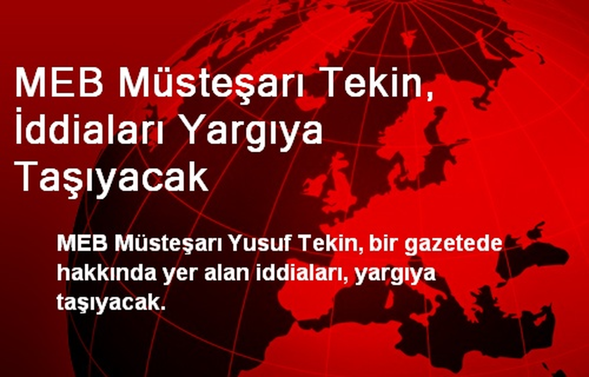 MEB Müsteşarı Tekin, İddiaları Yargıya Taşıyacak