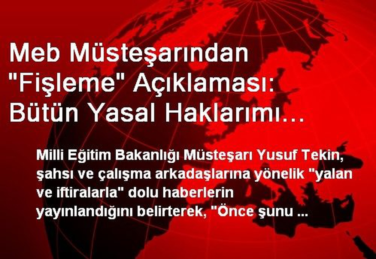 Meb Müsteşarından "Fişleme" Açıklaması: Bütün Yasal Haklarımı Kullanacağım