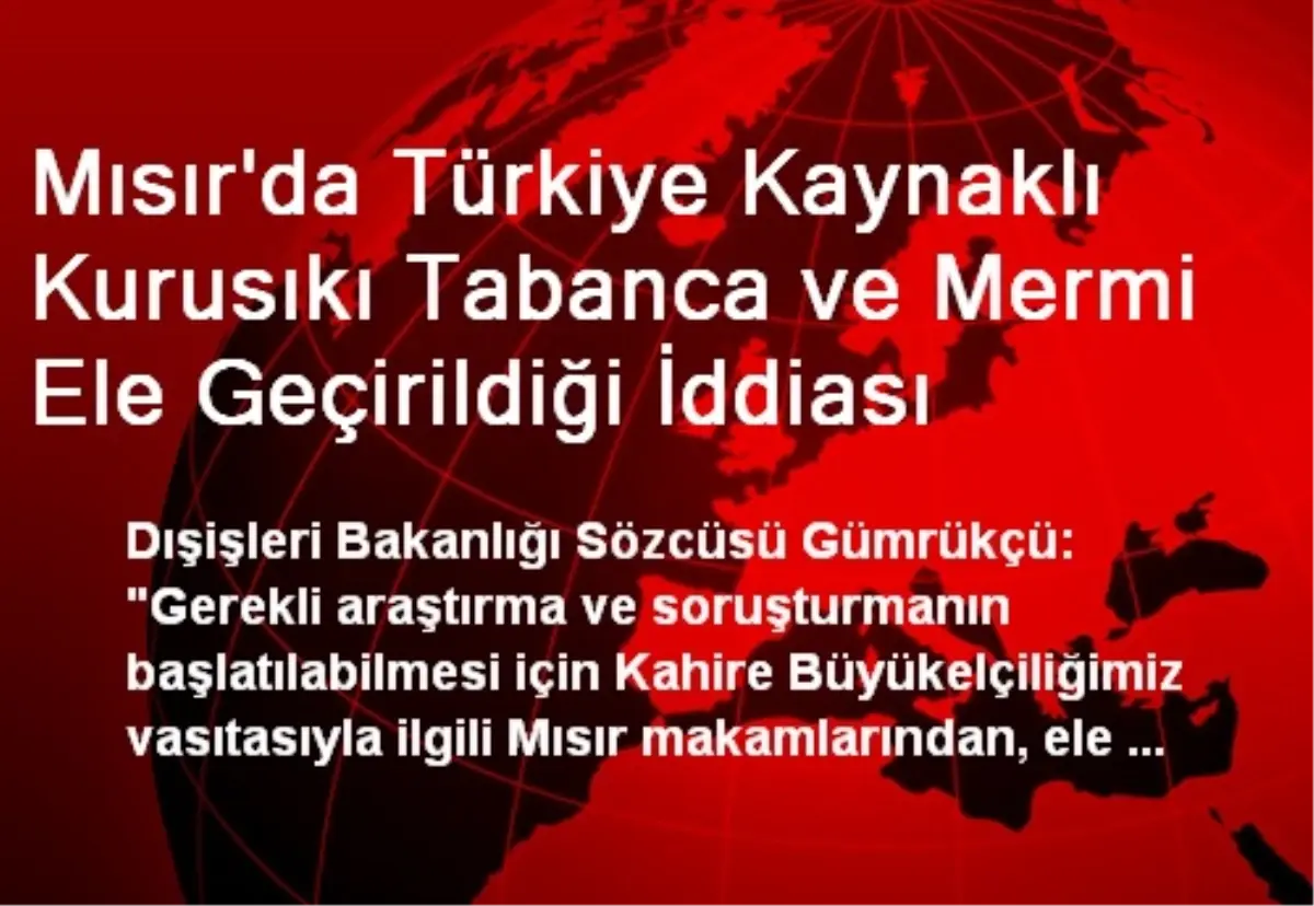 Mısır\'da Türkiye Kaynaklı Kurusıkı Tabanca ve Mermi Ele Geçirildiği İddiası