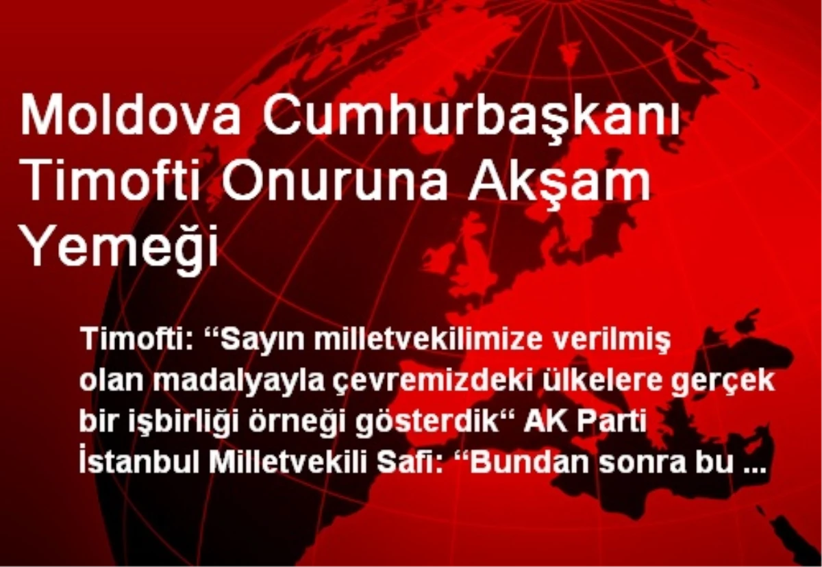 Moldova Cumhurbaşkanı Timofti Onuruna Akşam Yemeği