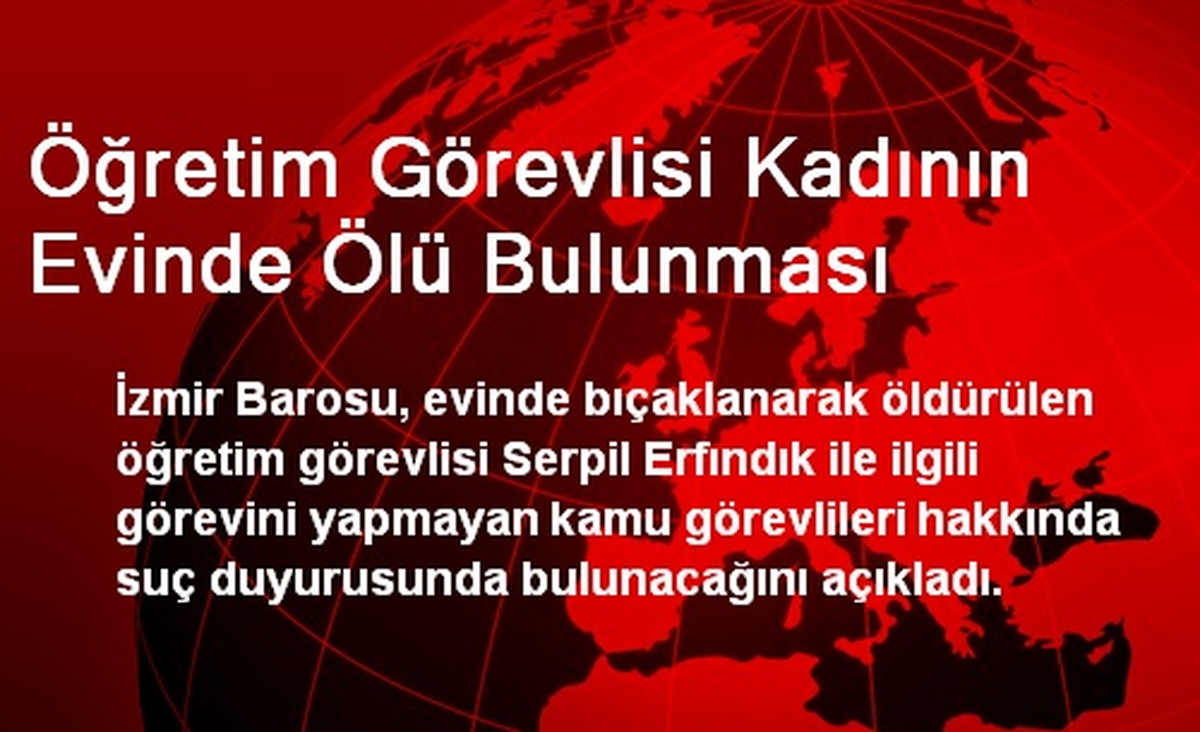 Öğretim Görevlisi Kadının Evinde Ölü Bulunması