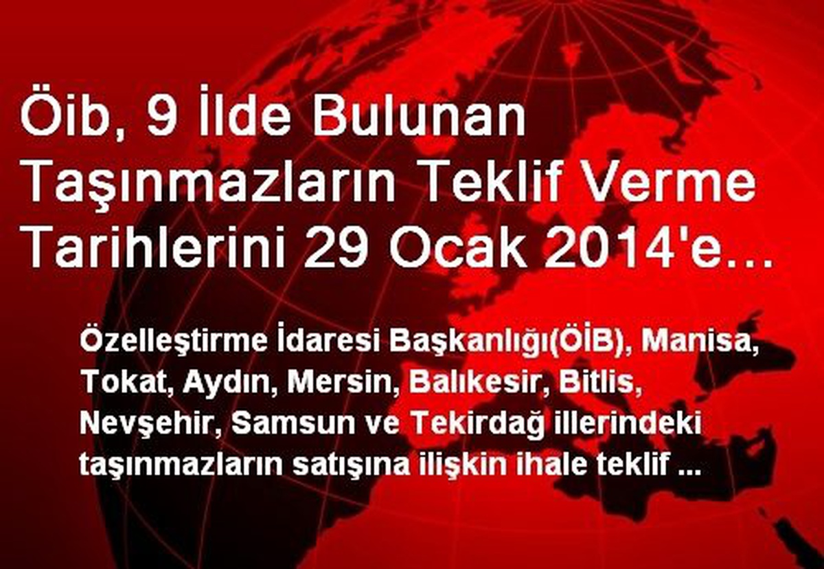 Öib, 9 İlde Bulunan Taşınmazların Teklif Verme Tarihlerini 29 Ocak 2014\'e Erteledi