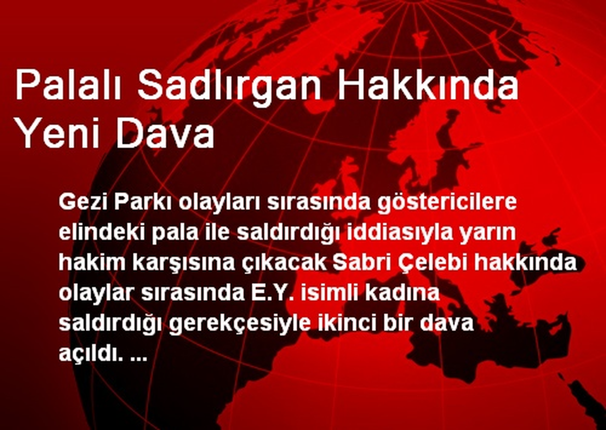 Palalı Sadlırgan Hakkında Yeni Dava