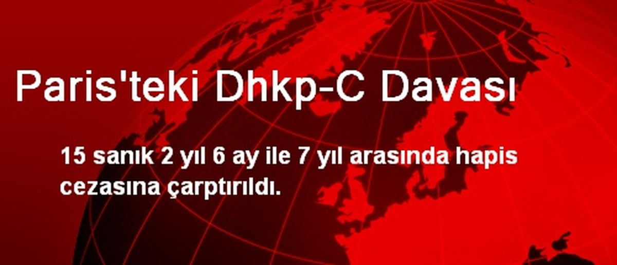 Paris\'te 15 DHKP-C Üyesi 7 Yıl Hapis Cezasına Çarptırıldı