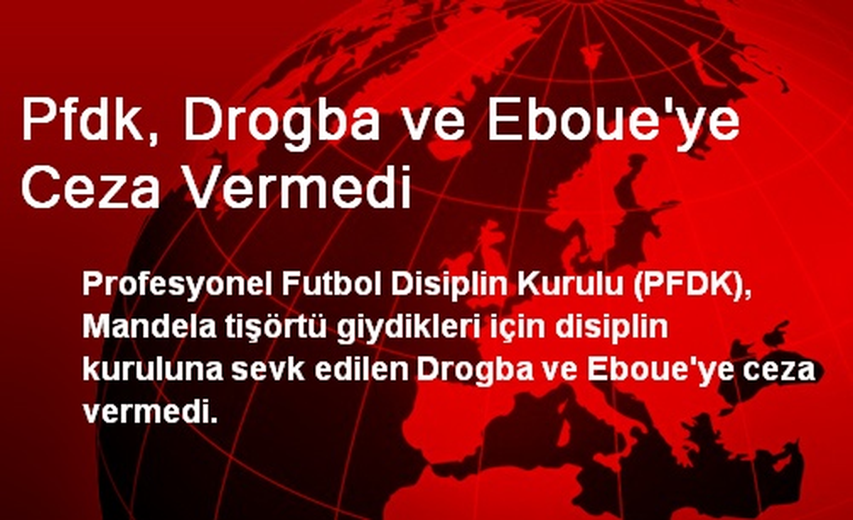 Pfdk, Drogba ve Eboue\'ye Ceza Vermedi