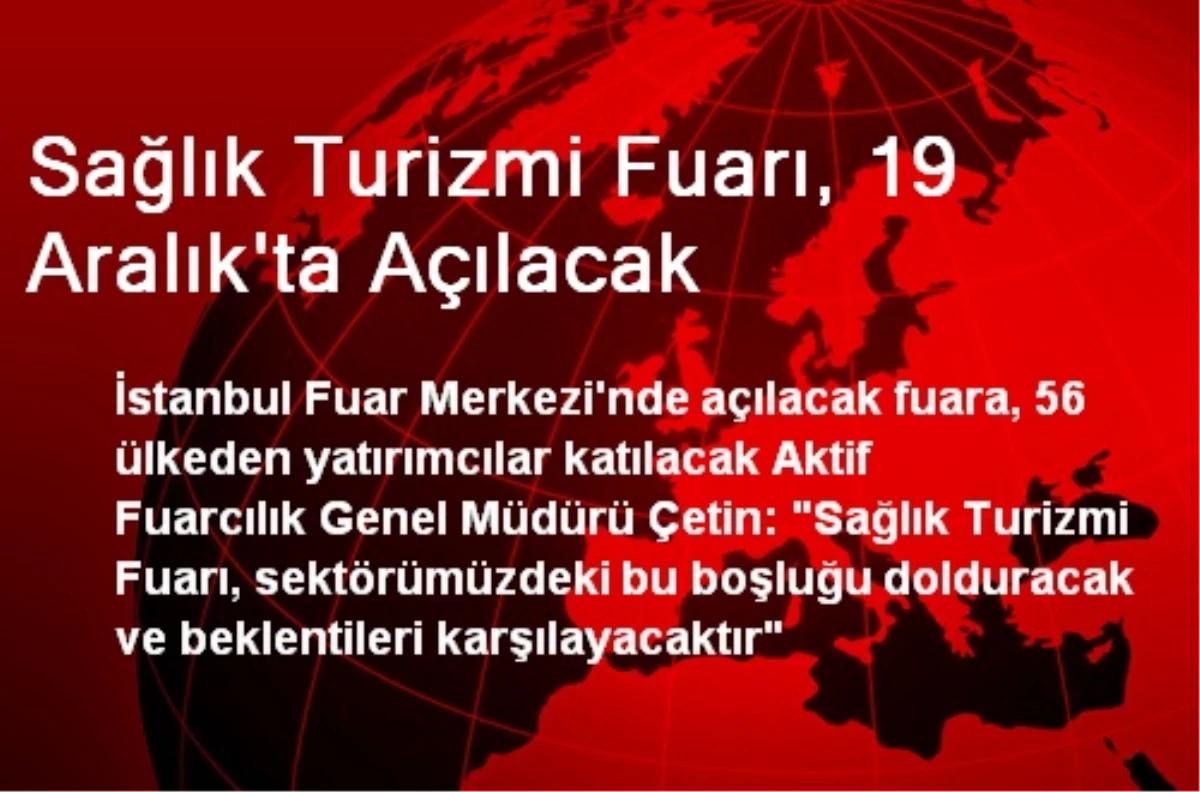 Sağlık Turizmi Fuarı, 19 Aralık\'ta Açılacak