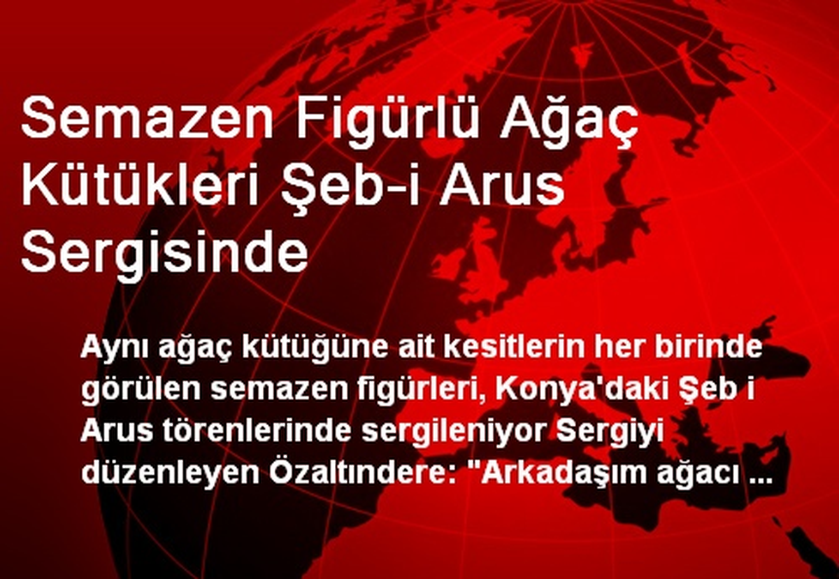 Semazen Figürlü Ağaç Kütükleri Şeb-i Arus Sergisinde