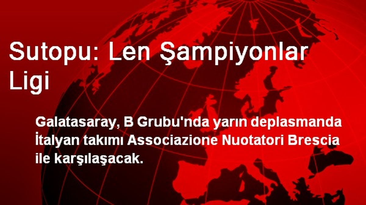 Sutopu: Len Şampiyonlar Ligi