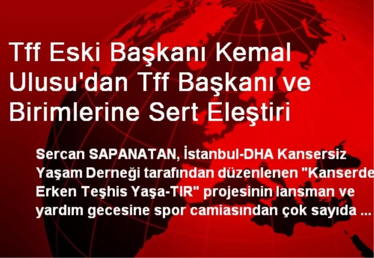 Tff Eski Başkanı Kemal Ulusu\'dan Tff Başkanı ve Birimlerine Sert Eleştiri