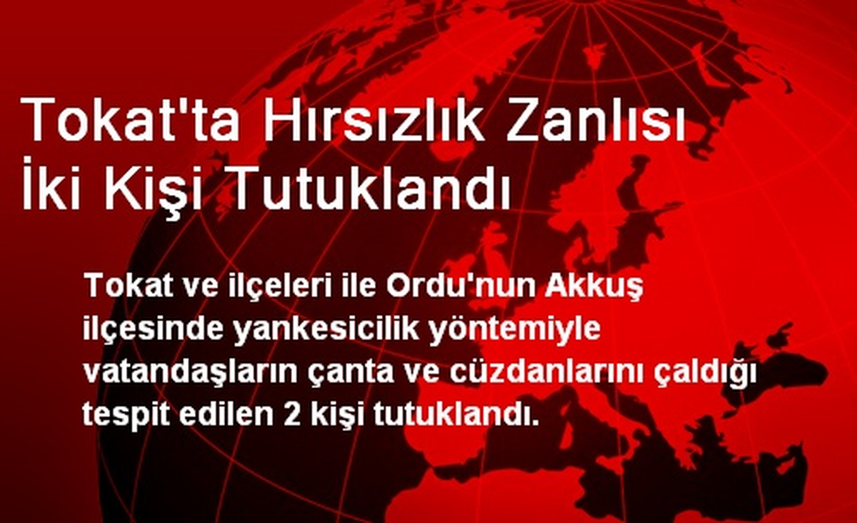 Tokat\'ta Hırsızlık Zanlısı İki Kişi Tutuklandı