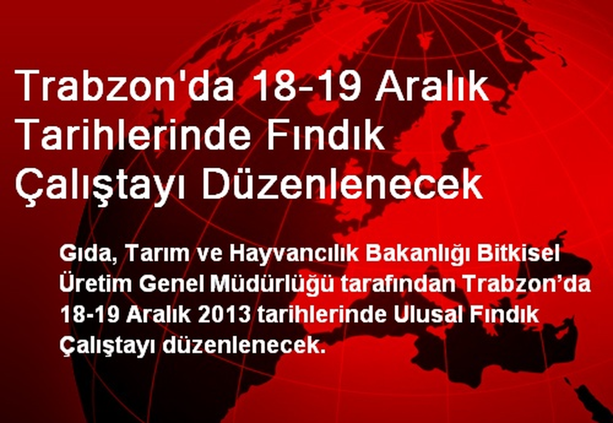 Trabzon\'da 18-19 Aralık Tarihlerinde Fındık Çalıştayı Düzenlenecek