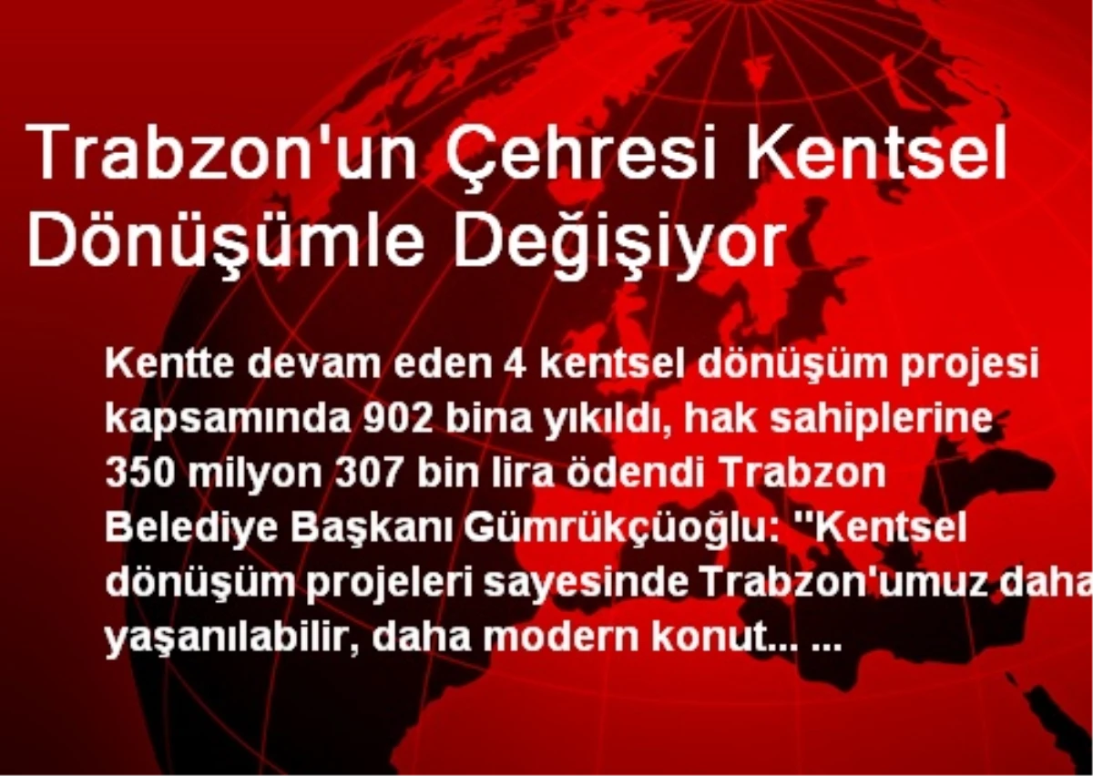 Trabzon\'un Çehresi Kentsel Dönüşümle Değişiyor