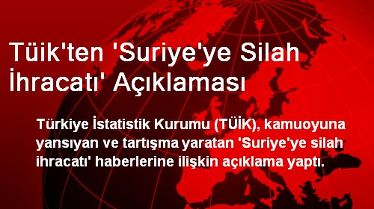 Tüik\'ten \'Suriye\'ye Silah İhracatı\' Açıklaması