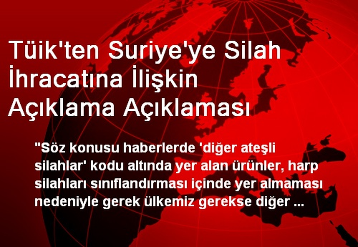 Tüik\'ten Suriye\'ye Silah İhracatına İlişkin Açıklama Açıklaması