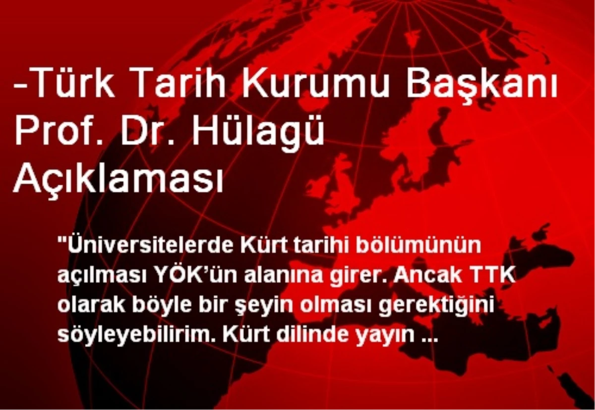 -Türk Tarih Kurumu Başkanı Prof. Dr. Hülagü Açıklaması