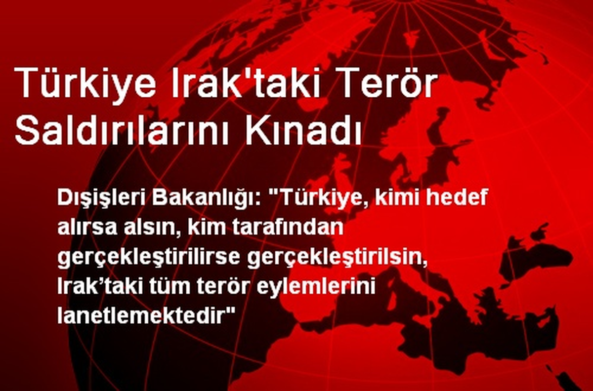 Türkiye Irak\'taki Terör Saldırılarını Kınadı