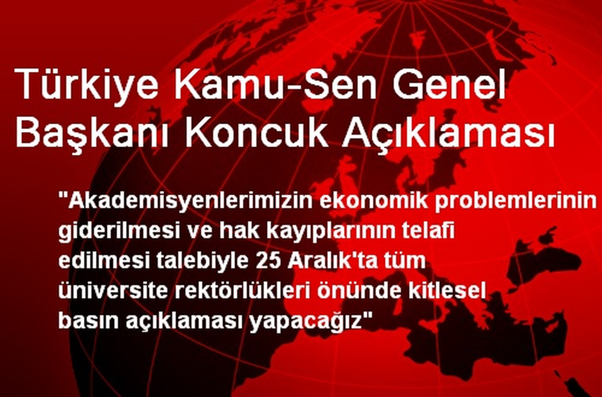Türkiye Kamu-Sen Genel Başkanı Koncuk Açıklaması
