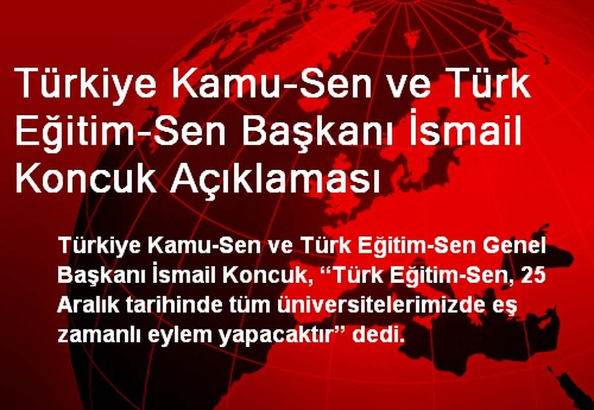 Türkiye Kamu-Sen ve Türk Eğitim-Sen Başkanı İsmail Koncuk Açıklaması