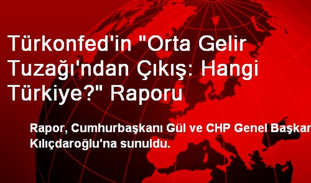 Türkonfed\'in "Orta Gelir Tuzağı\'ndan Çıkış: Hangi Türkiye?" Raporu