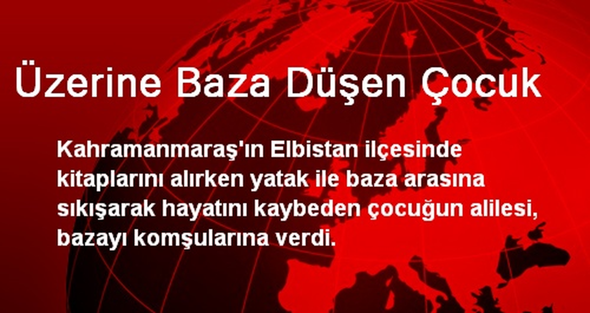 Üzerine Baza Düşen Çocuk Öldü