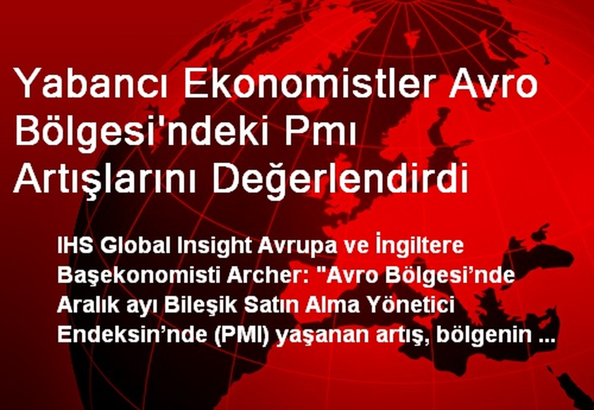 Yabancı Ekonomistler Avro Bölgesi\'ndeki Pmı Artışlarını Değerlendirdi