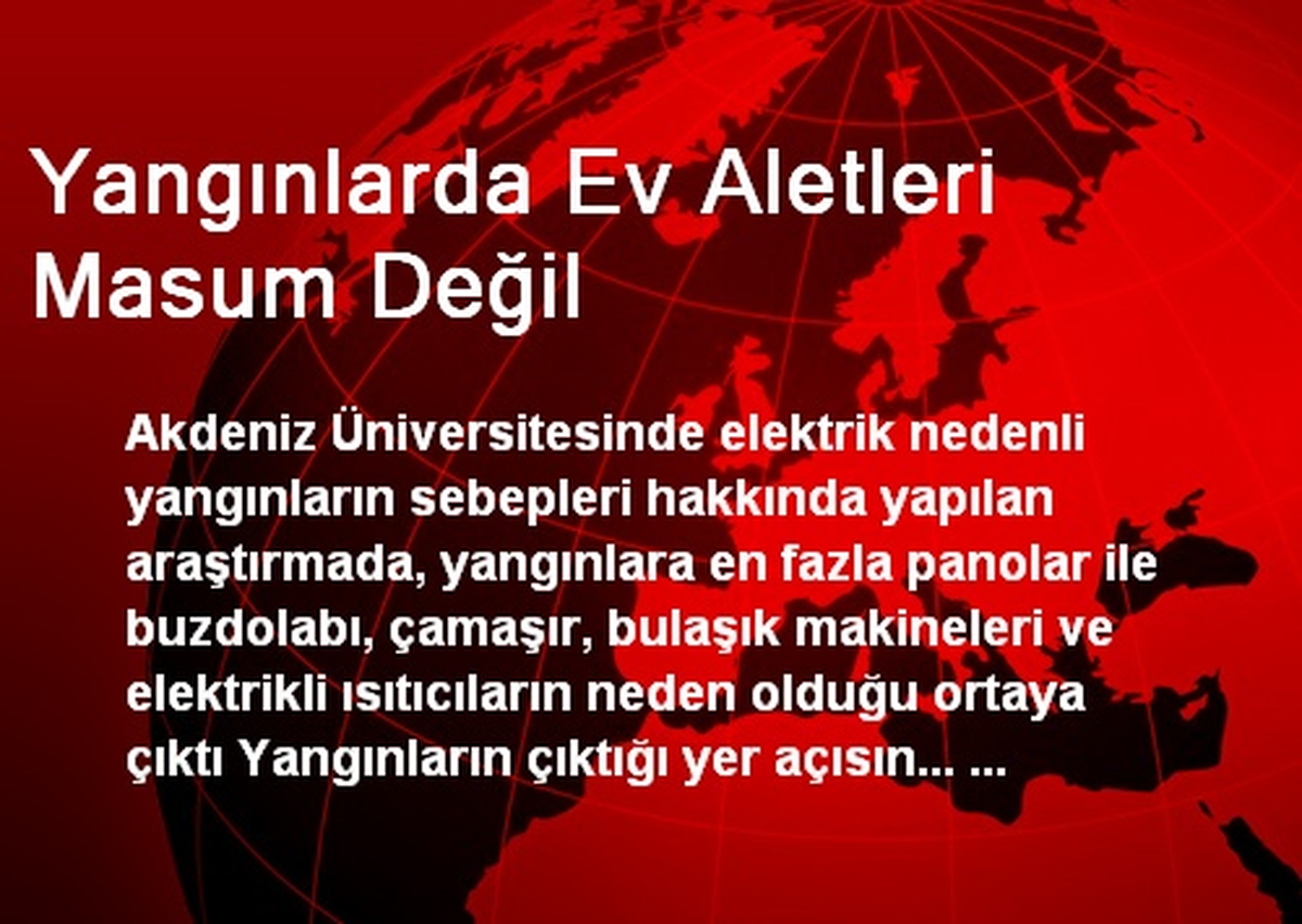 Yangınlarda Ev Aletleri Masum Değil