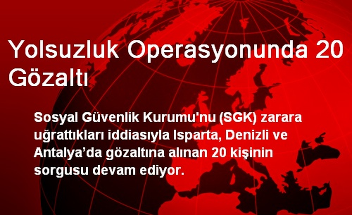 Yolsuzluk Operasyonunda 20 Gözaltı