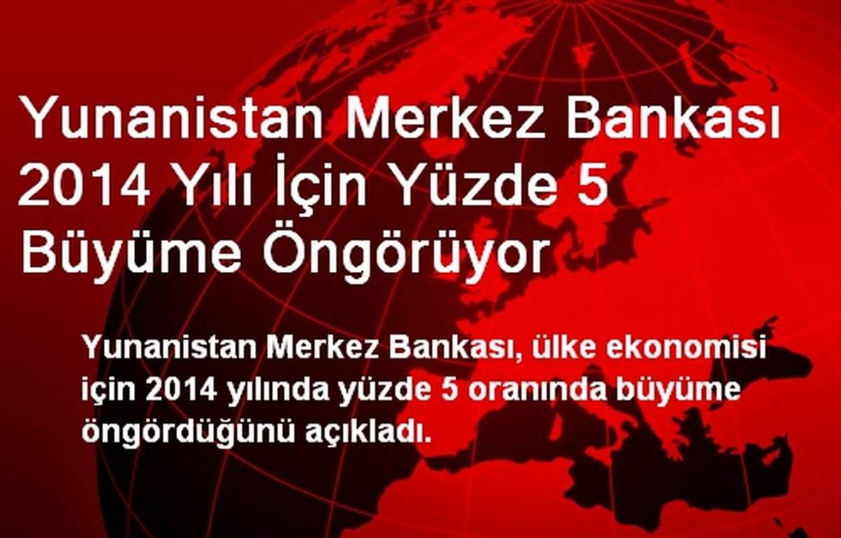 Yunanistan Merkez Bankası 2014 Yılı İçin Yüzde 5 Büyüme Öngörüyor