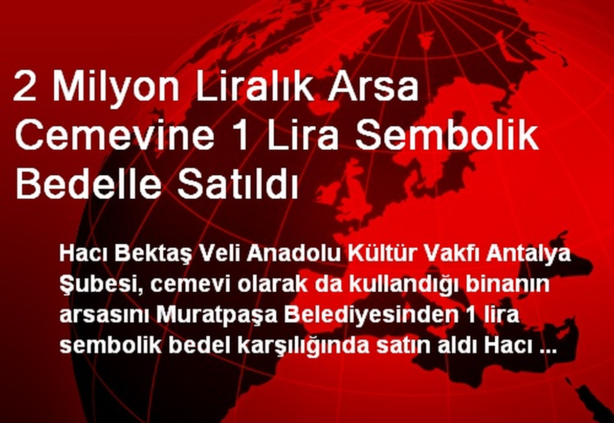 2 Milyon Liralık Arsa Cemevine 1 Lira Sembolik Bedelle Satıldı