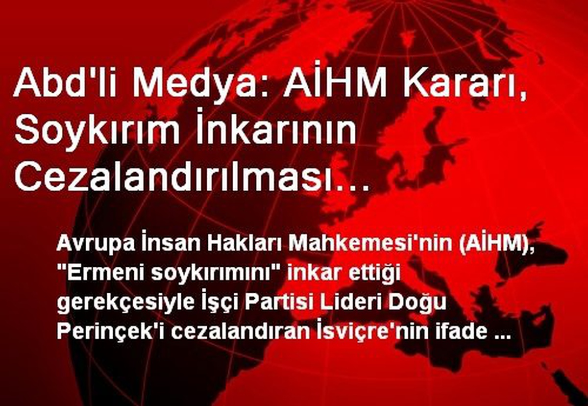 Abd\'li Medya: AİHM Kararı, Soykırım İnkarının Cezalandırılması Çabalarına Ağır Darbe