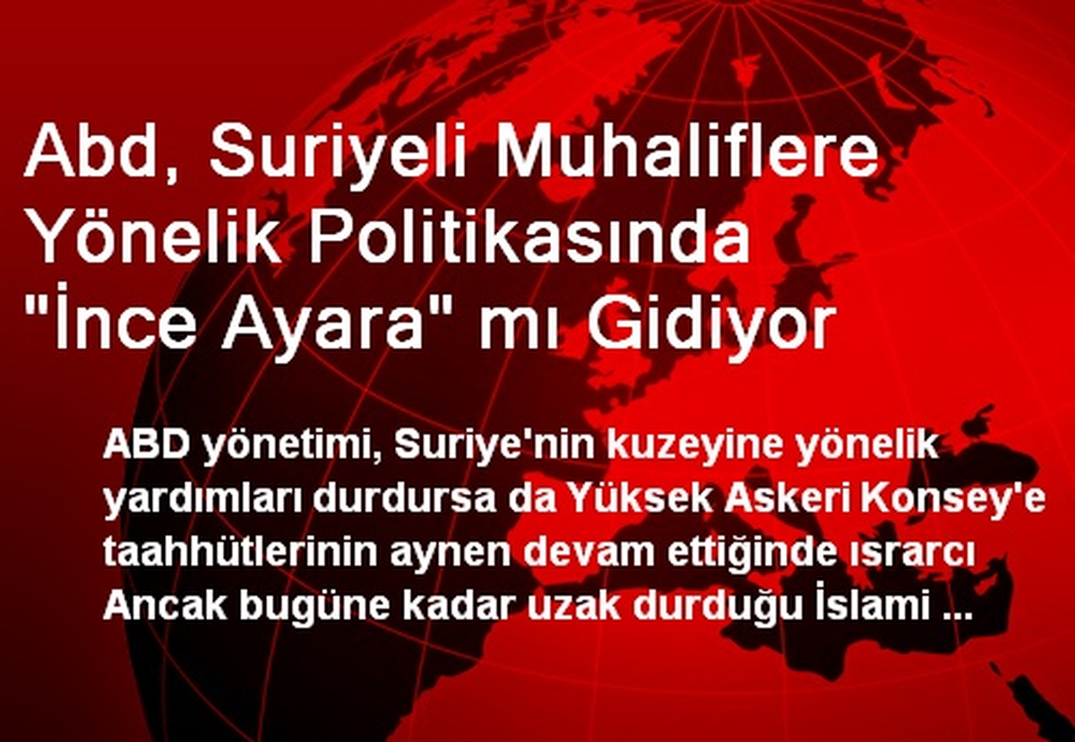 Abd, Suriyeli Muhaliflere Yönelik Politikasında "İnce Ayara" mı Gidiyor