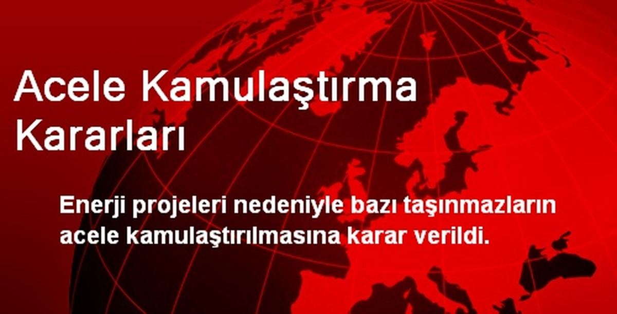 Acele Kamulaştırma Kararları