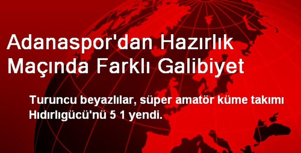 Adanaspor\'dan Hazırlık Maçında Farklı Galibiyet