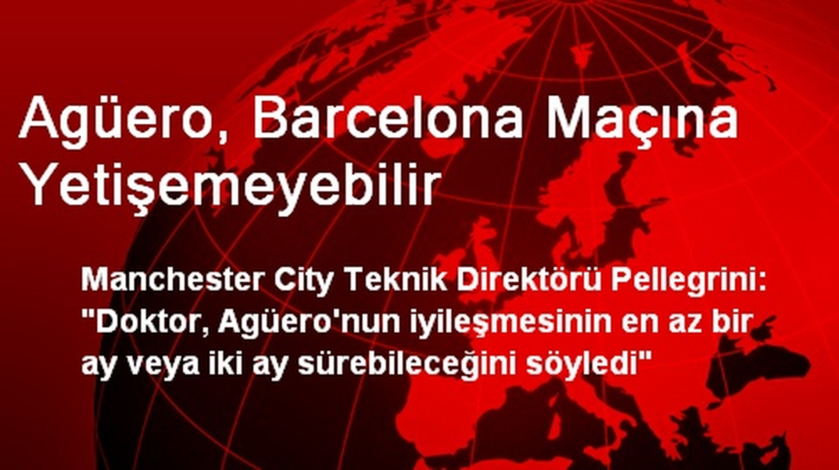 Agüero, Barcelona Maçına Yetişemeyebilir