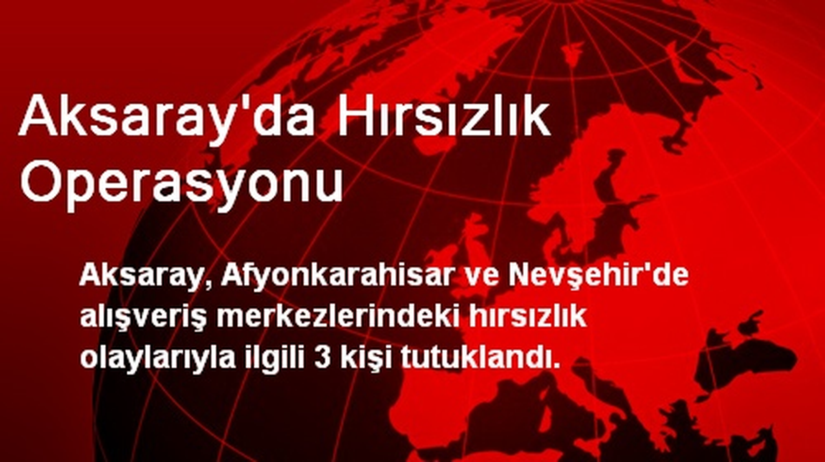 Aksaray\'da Hırsızlık Operasyonu