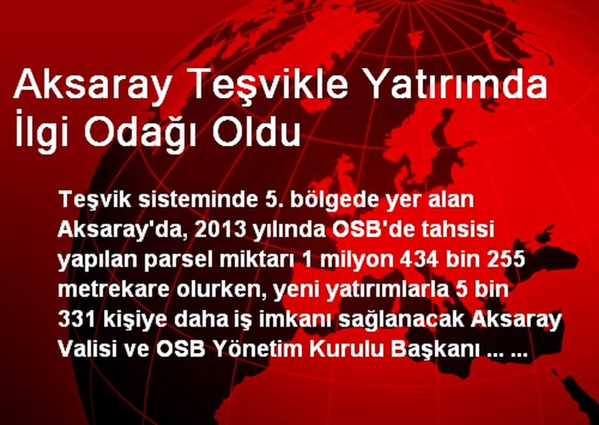 Aksaray Teşvikle Yatırımda İlgi Odağı Oldu