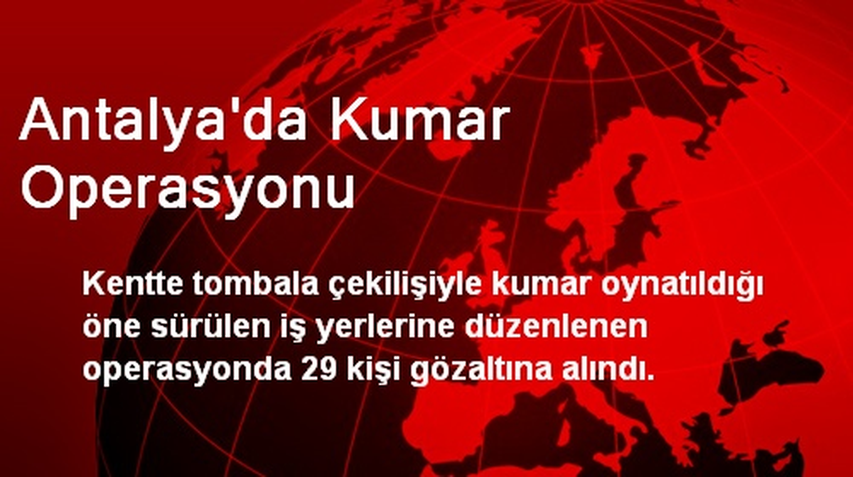 Antalya\'da Kumar Operasyonu: 29 Gözaltı