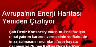 Avrupa'nın Enerji Haritası Yeniden Çiziliyor