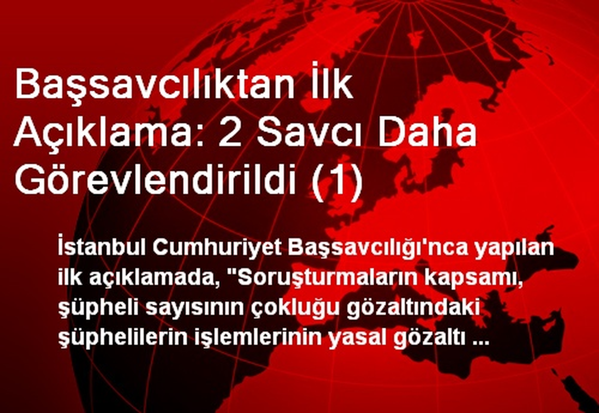 Başsavcılıktan İlk Açıklama: 2 Savcı Daha Görevlendirildi (1)