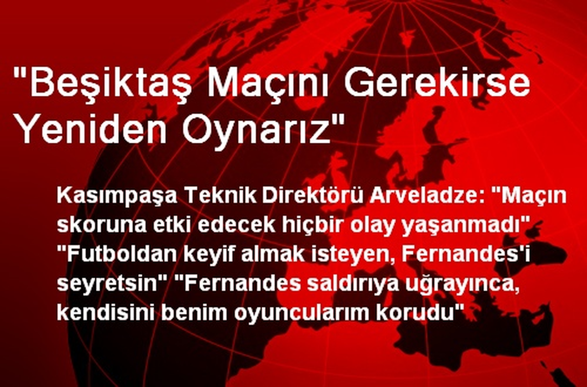 "Beşiktaş Maçını Gerekirse Yeniden Oynarız"
