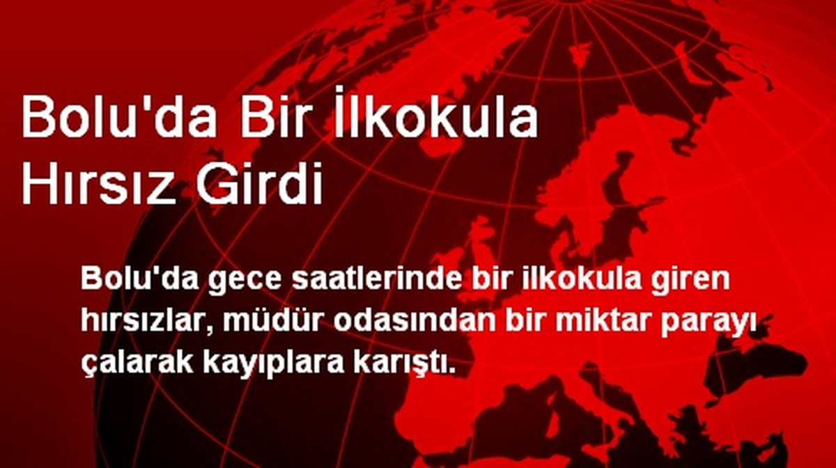 Bolu\'da Bir İlkokula Hırsız Girdi